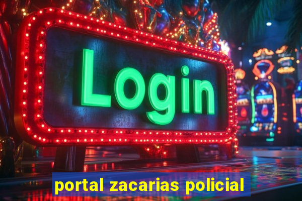 portal zacarias policial